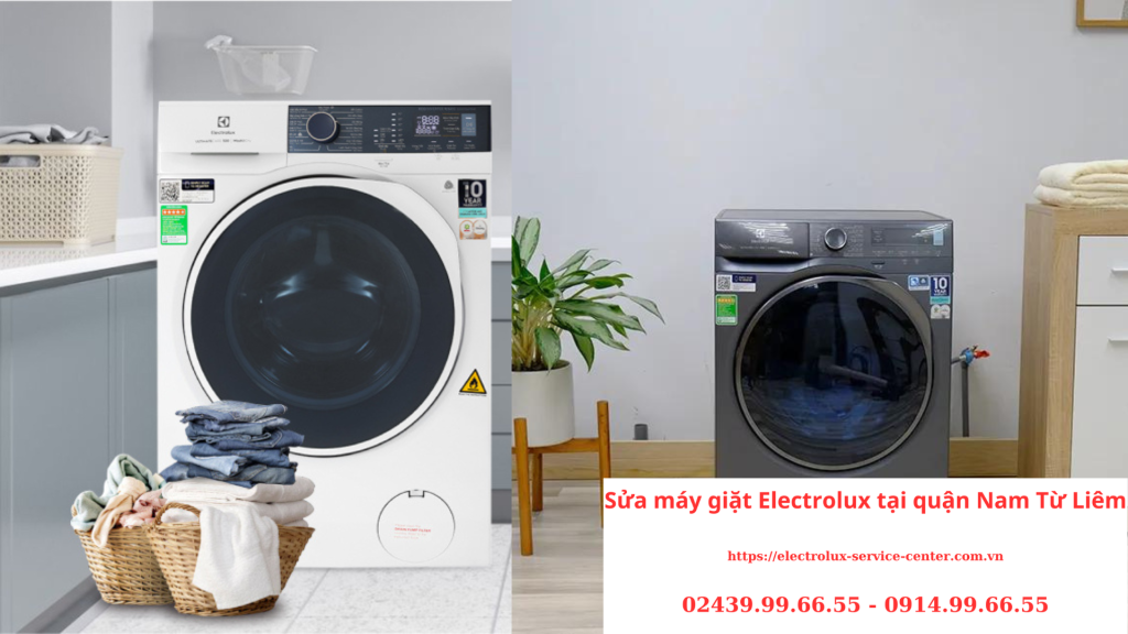 Sửa máy giặt Electrolux tại quận Nam Từ Liêm Uy tín 24/7
