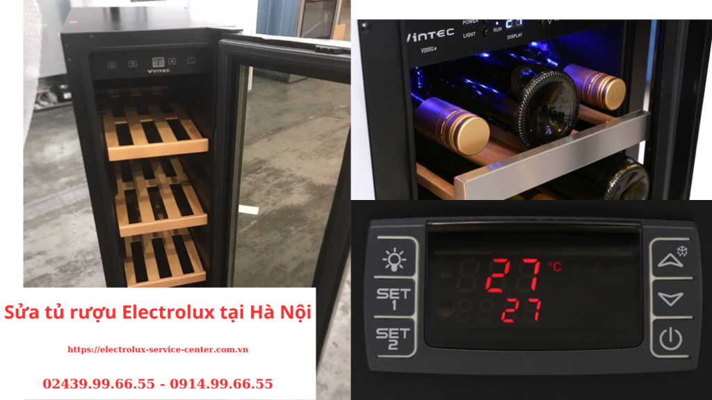 Sửa tủ rượu Electrolux tại Hà Nội Chuyên Nghiệp Uy Tín