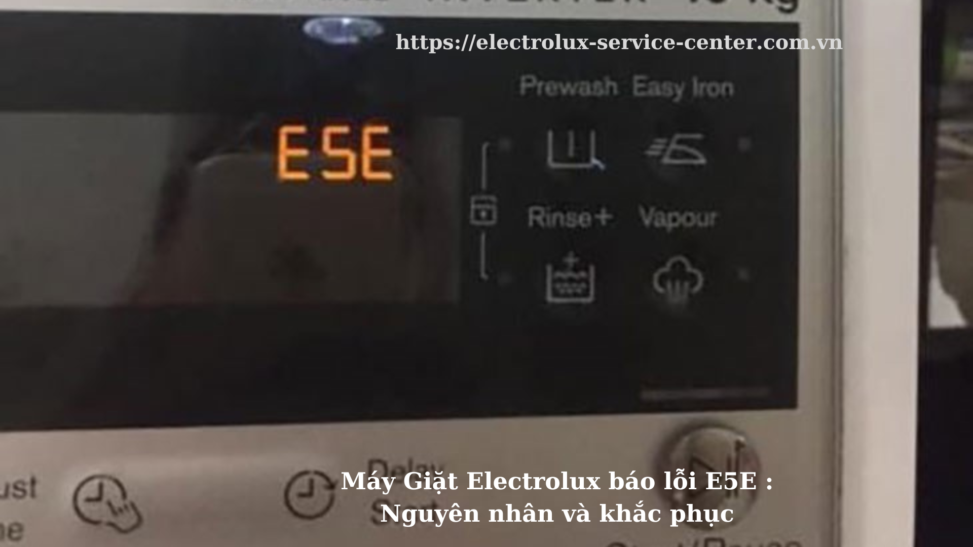 Máy Giặt Electrolux báo lỗi E5E : Nguyên nhân và khắc phục