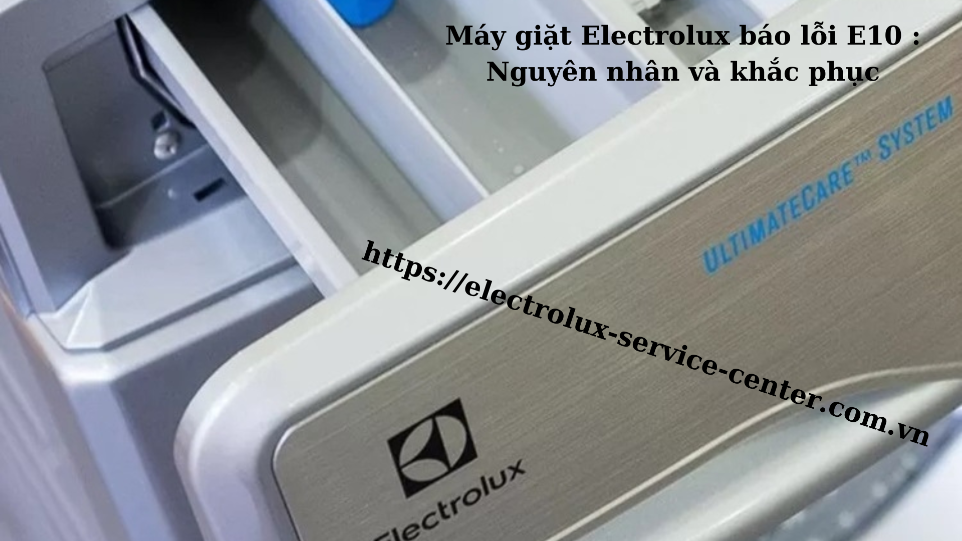 Máy giặt Electrolux báo lỗi E10 : Nguyên nhân và khắc phục