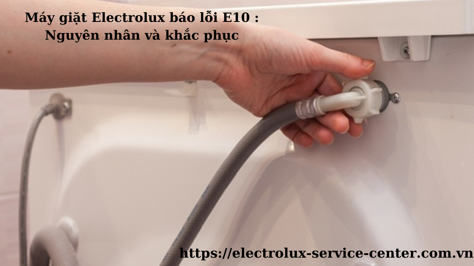 Máy giặt Electrolux báo lỗi E10 : Nguyên nhân và khắc phục