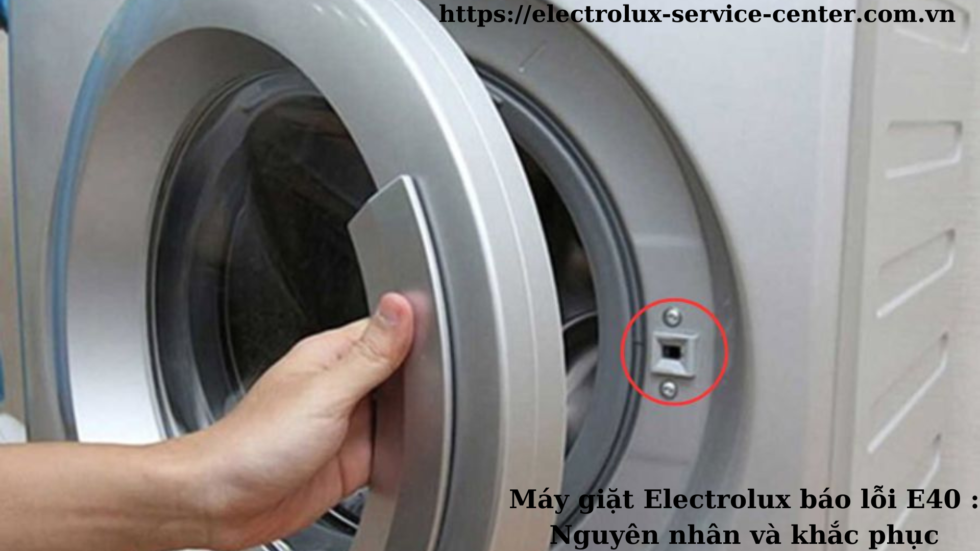 Máy giặt Electrolux báo lỗi E40 : Nguyên nhân và khắc phục