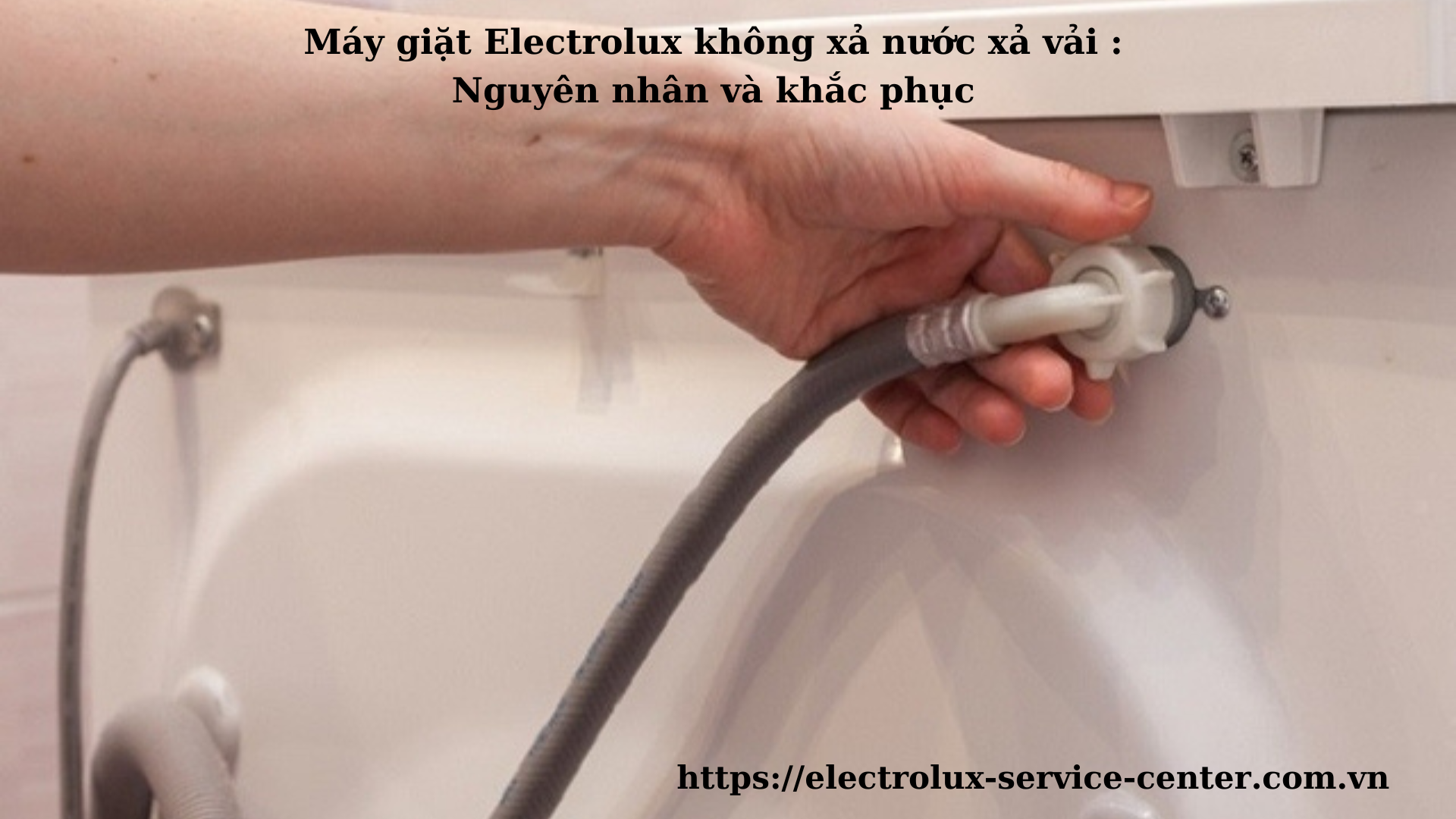 Máy giặt Electrolux không xả nước xả vải : Nguyên nhân và khắc phục